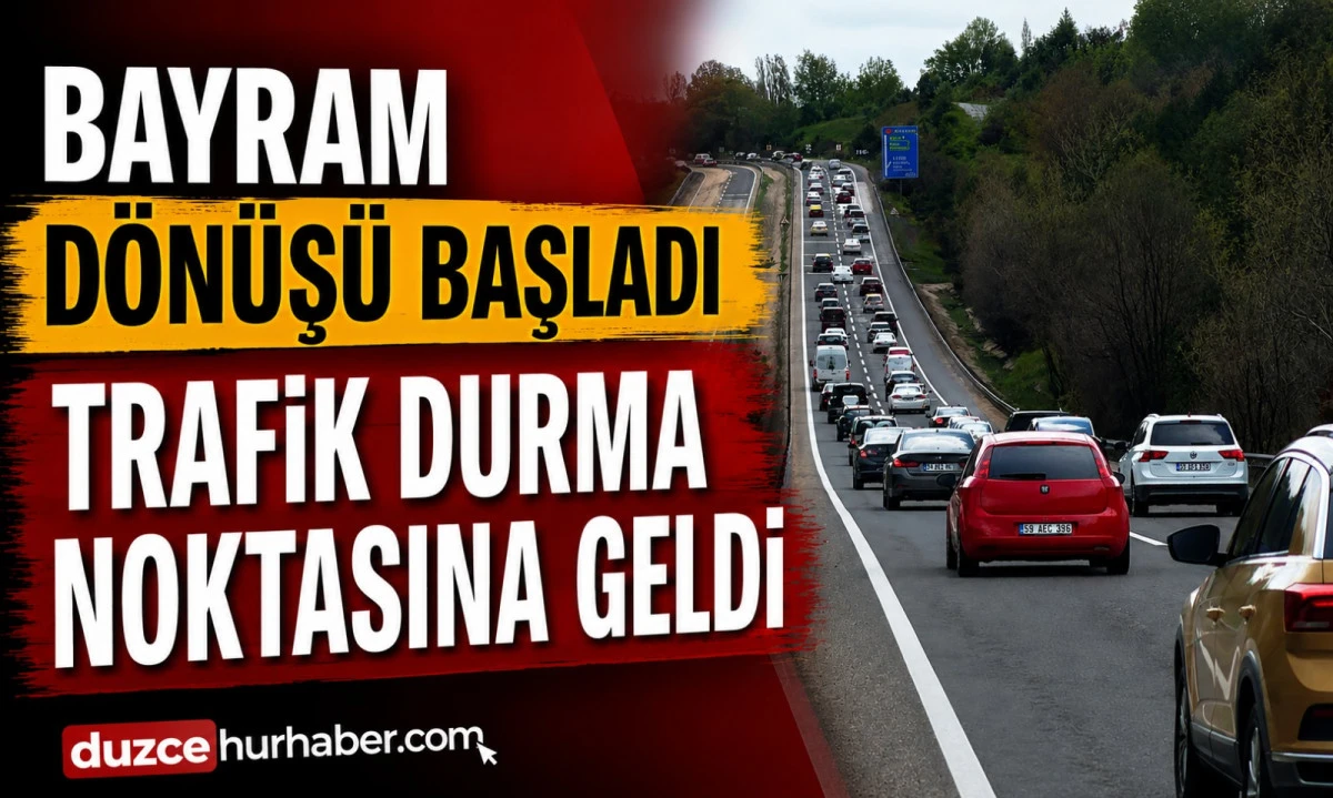 Bayram D&ouml;n&uuml;ş&uuml; Başladı: Trafik Durma Noktasına Geldi
