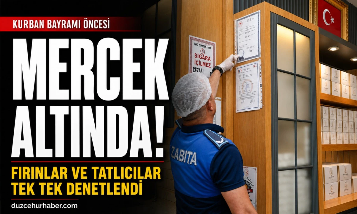 Bayram &Ouml;ncesi D&uuml;zce&rsquo;de Fırın ve Tatlıcılar Mercek Altında