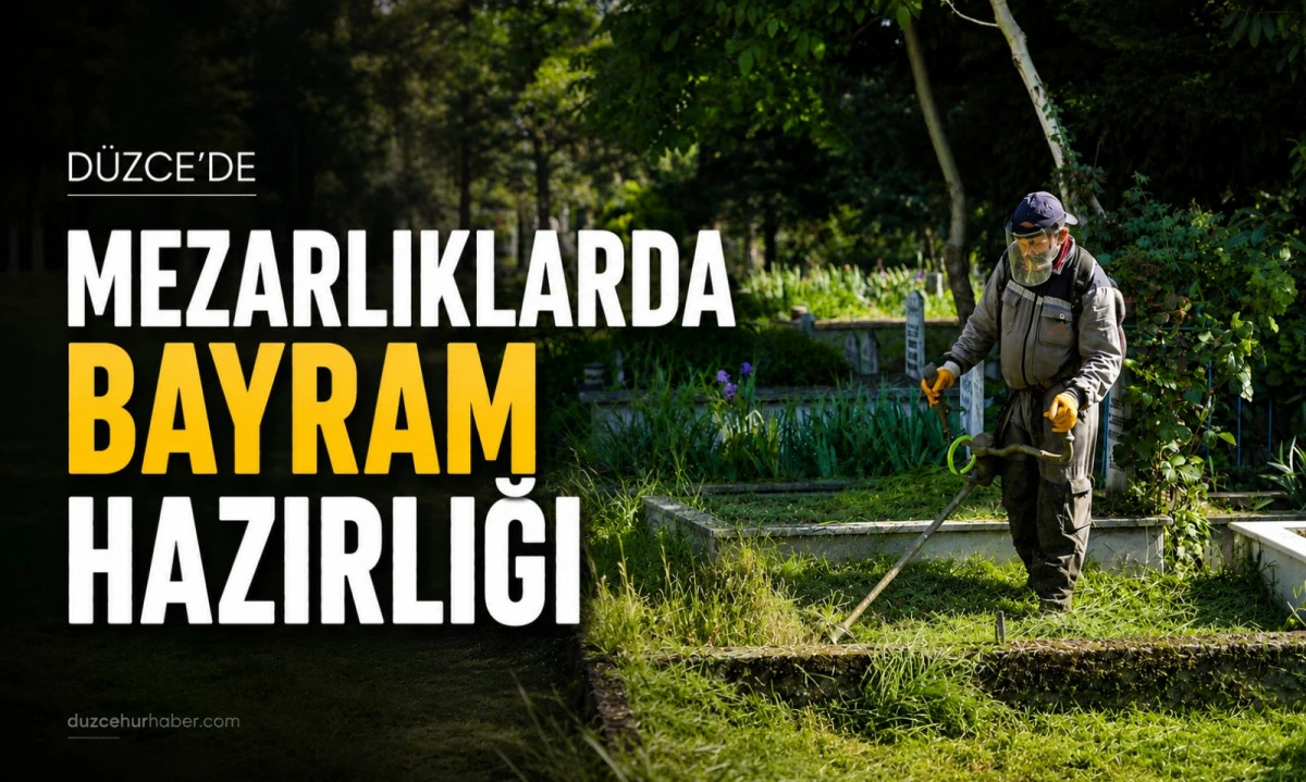Bayram &Ouml;ncesi D&uuml;zce&rsquo;de Mezarlıklarda Humalı &Ccedil;alışma