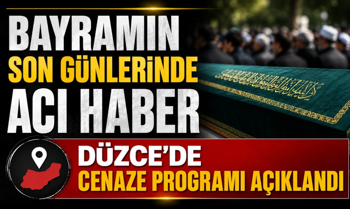 Bayramın d&ouml;rd&uuml;nc&uuml; g&uuml;n&uuml;nde D&uuml;zce&rsquo;den acı haber: Vefat edenler a&ccedil;ıklandı (30 Mayıs 2026)
