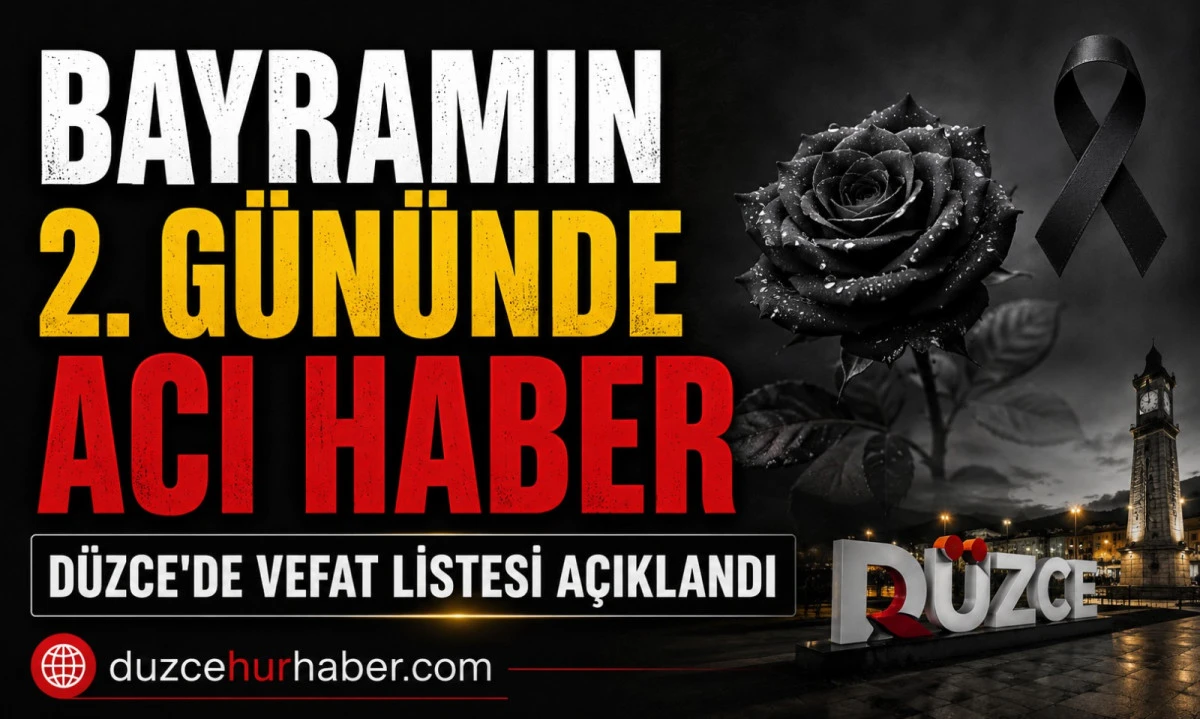 Bayramın ikinci g&uuml;n&uuml;nde D&uuml;zce&rsquo;ye acı haber: Vefat edenler a&ccedil;ıklandı (28 Mayıs 2026)