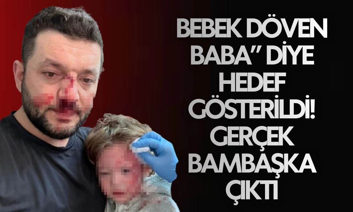 Bebek D&ouml;ven Baba&rdquo; Diye Hedef G&ouml;sterildi! Ger&ccedil;ek Bambaşka &Ccedil;ıktı
