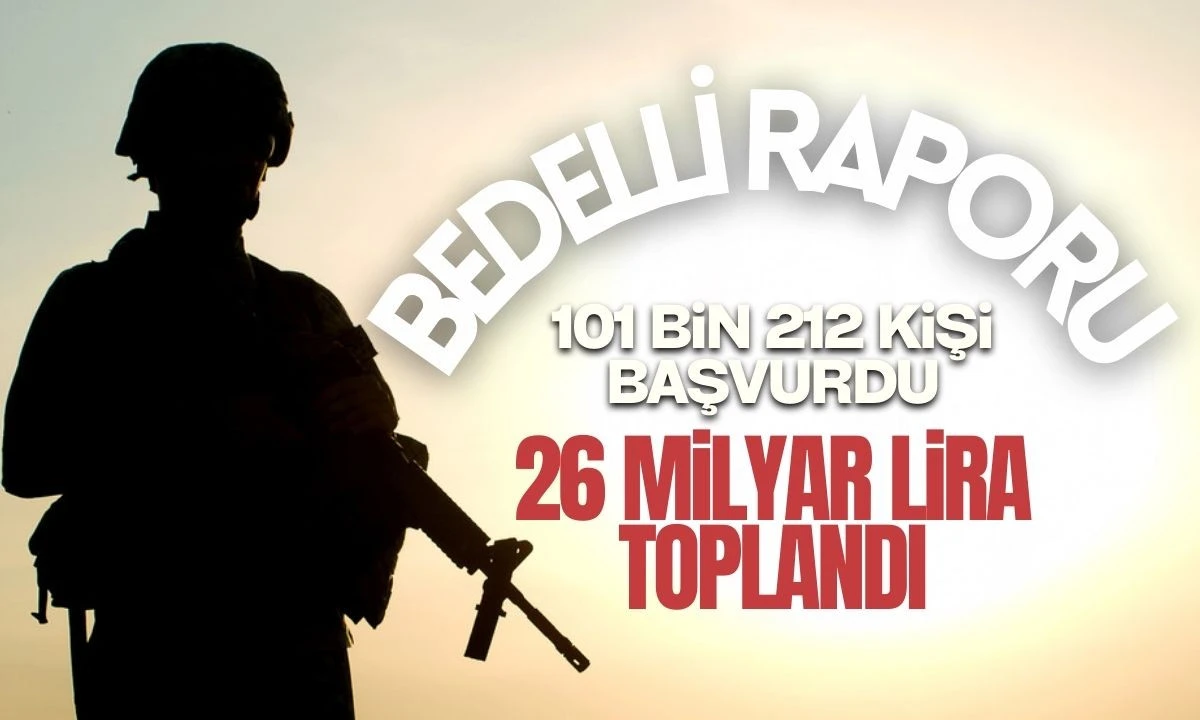 Bedelli Raporu: Bedelli askerliğe 2025'te 101 bin 212 kişi başvurdu