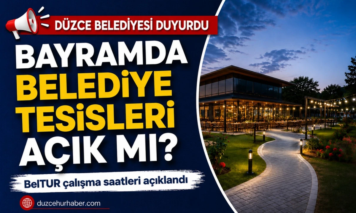 Belediye Tesisleri Bayramda A&ccedil;ık mı? D&uuml;zce Belediyesi &Ccedil;alışma Saatlerini Duyurdu
