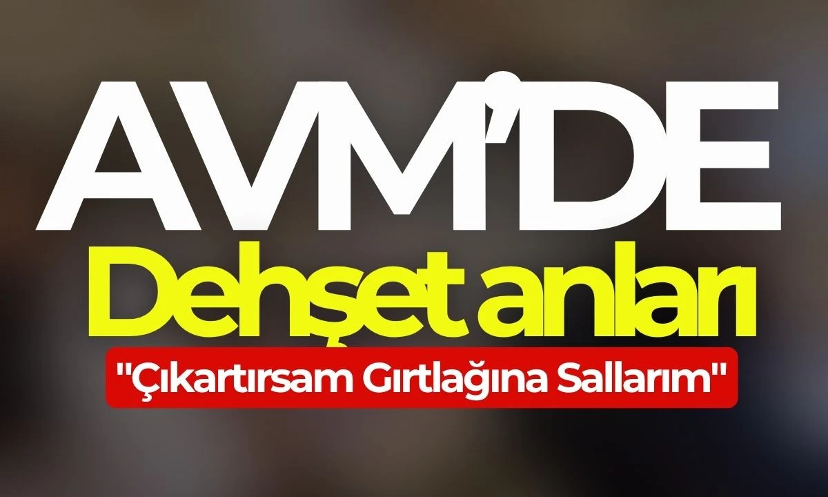 Belinden çıkardığı bıçak AVM'de dehşet saçtı