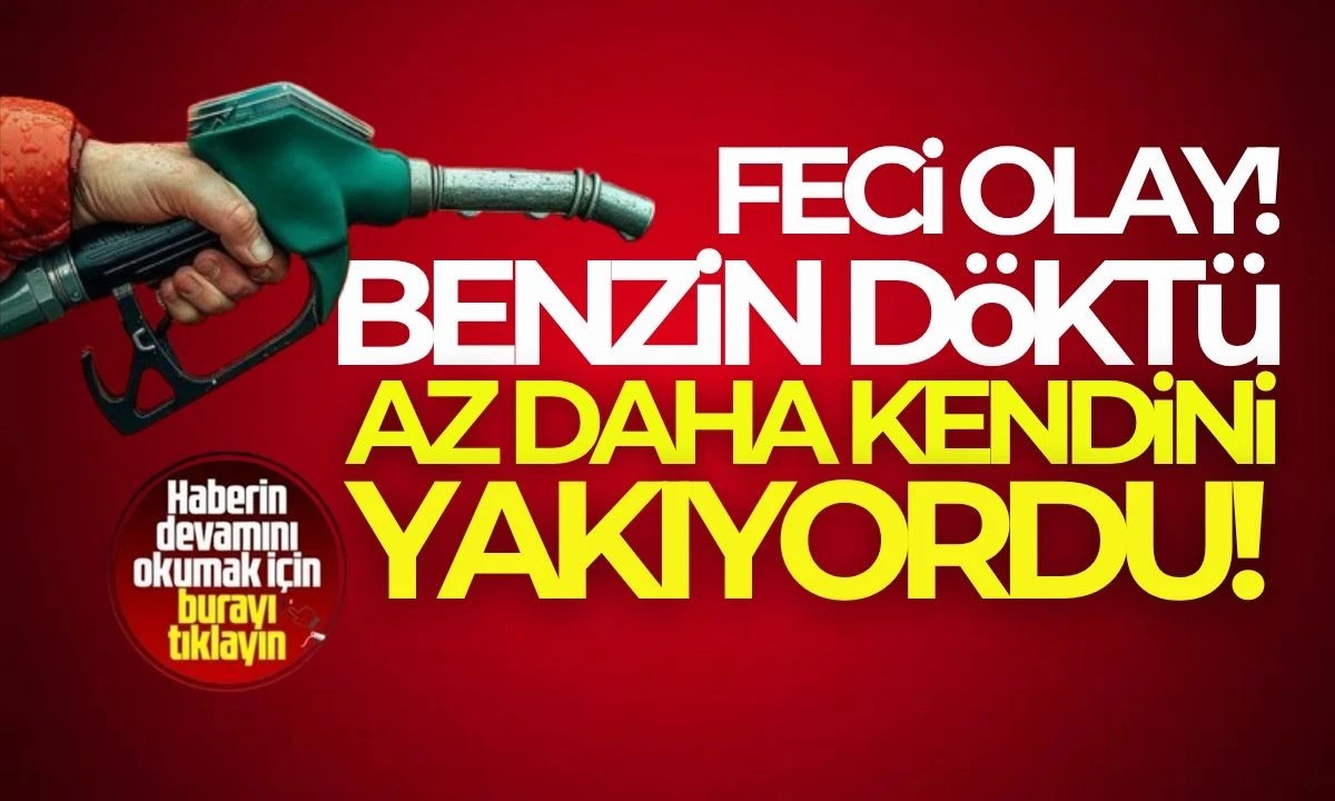 Benzin Dökerek İntihar Girişimi Son Anda Engellendi