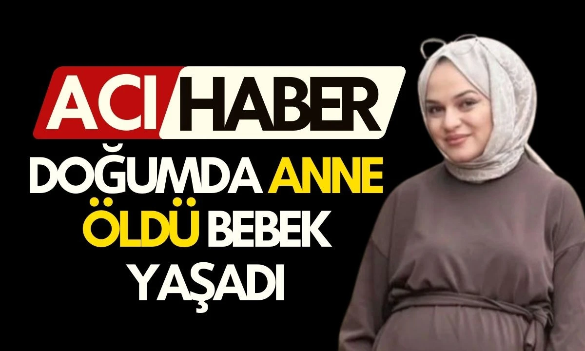 Bet&uuml;l G&ouml;k Doğum Sırasında Hayatını Kaybetti