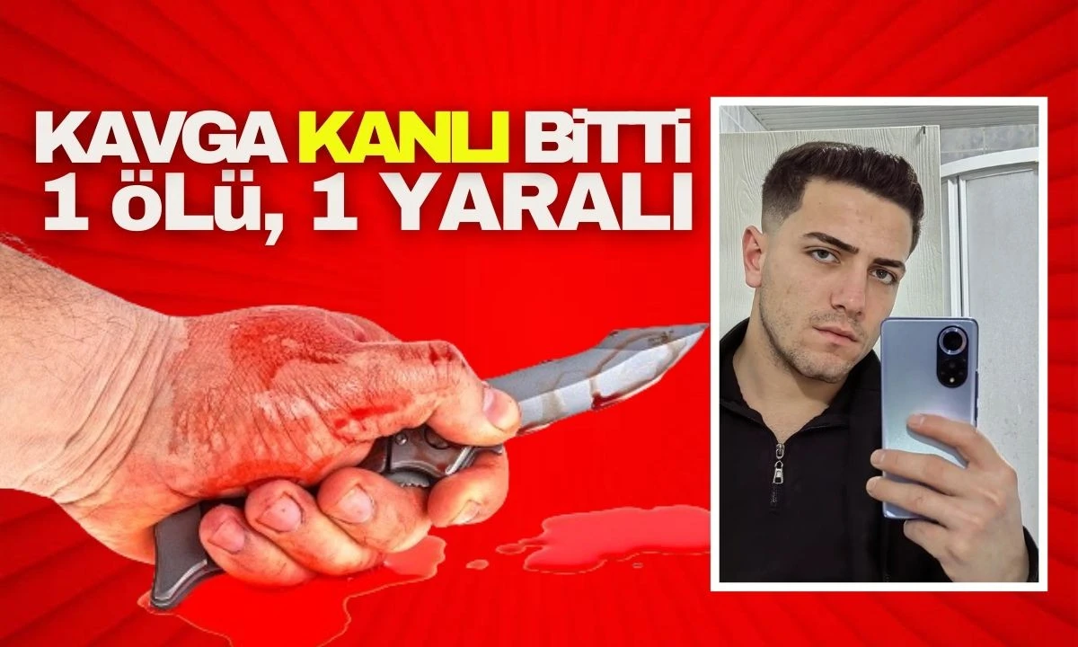Bıçaklı Kavgada kan aktı: Bir Genç Öldü