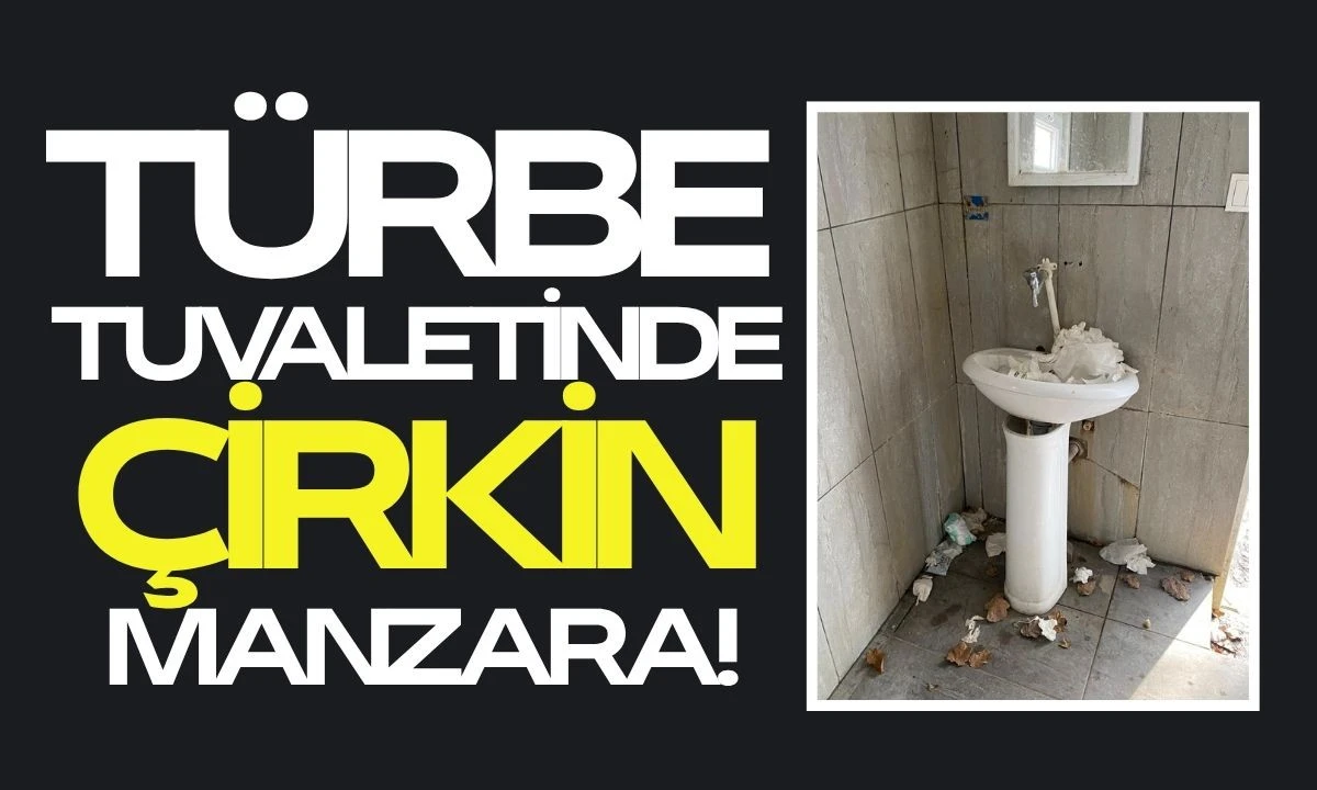 Bolu Türbesi Tuvaletindeki Çirkin Manzara