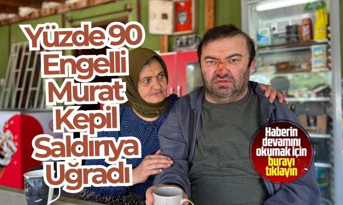 Bolu'da Yüzde 90 Engelli Murat Kepil Saldırı İddiası