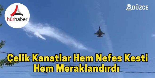 Çelik Kanatlar hem nefes kesti hem meraklandırdı 