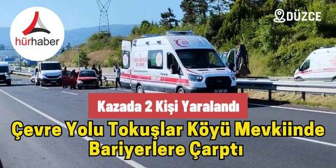 Çevre yolu Tokuşlar Köyü mevkiinde bariyerlere çarptı 2 yaralı