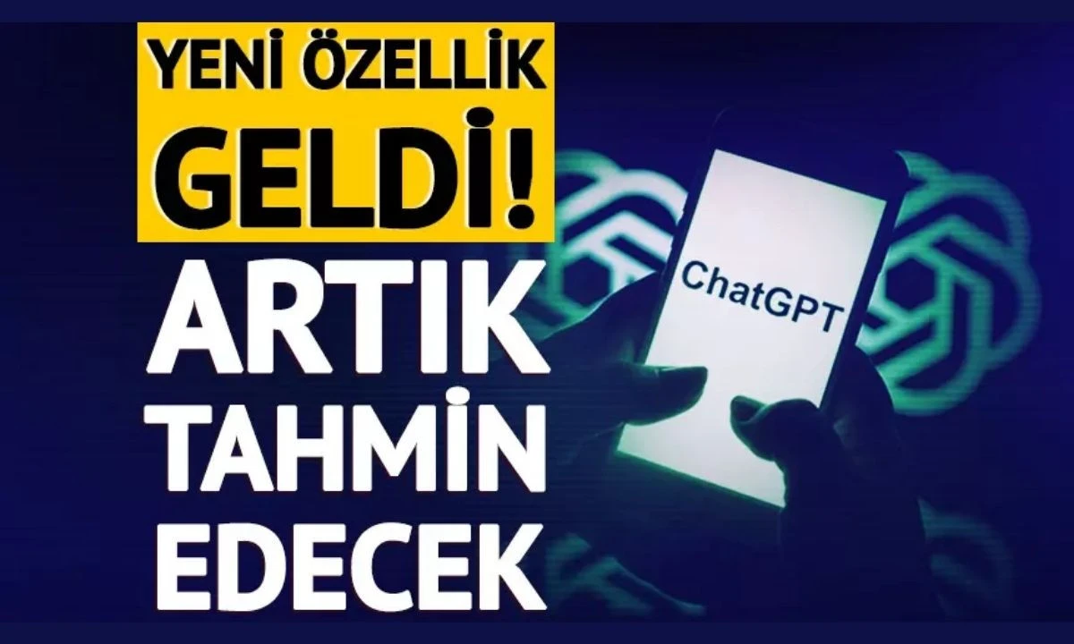 ChatGPT'ye "yaş tahmini" &ouml;zelliği getirdi.