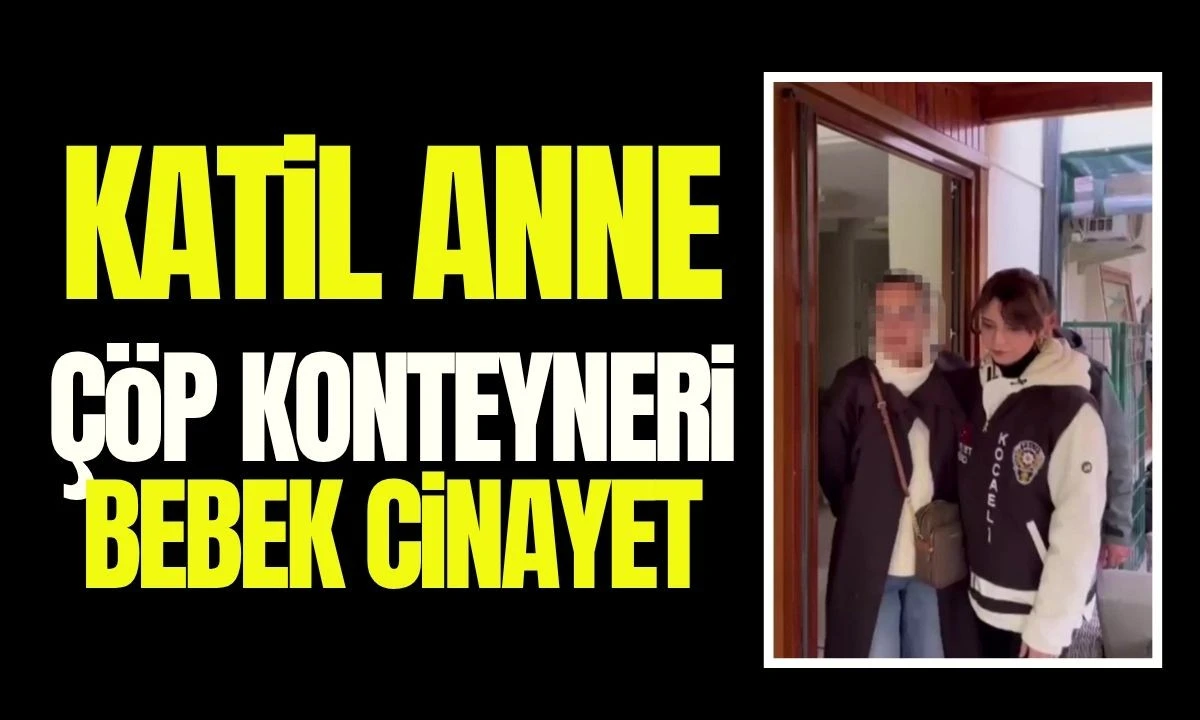Çöp Konteyneri Bebek Cinayeti: Katil Anne 
