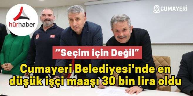 Cumayeri Belediyesi'nde en düşük işçi maaşı 30 bin lira oldu