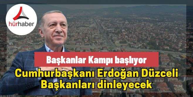 Cumhurbaşkanı Erdoğan D&uuml;zceli Başkanları dinleyecek