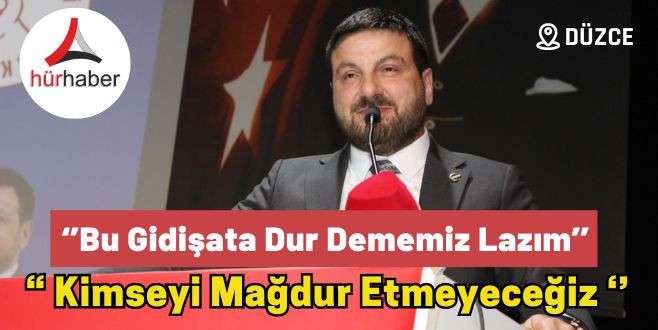 Davut Güloğlu ‘’Bu gidişata dur dememiz lazım’’ 