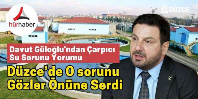 Davut Güloğlu'ndan Çarpıcı Su Sorunu Yorumu 