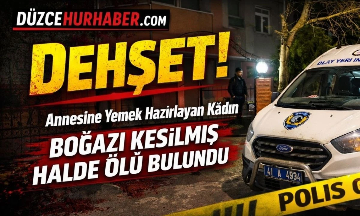 Dehşet! Annesine Yemek Hazırlayan Kadın Boğazı Kesilmiş Halde &Ouml;l&uuml; Bulundu 
