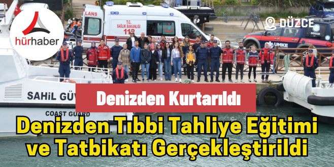 Denizden tıbbi tahliye eğitimi ve tatbikatı gerçekleştirildi