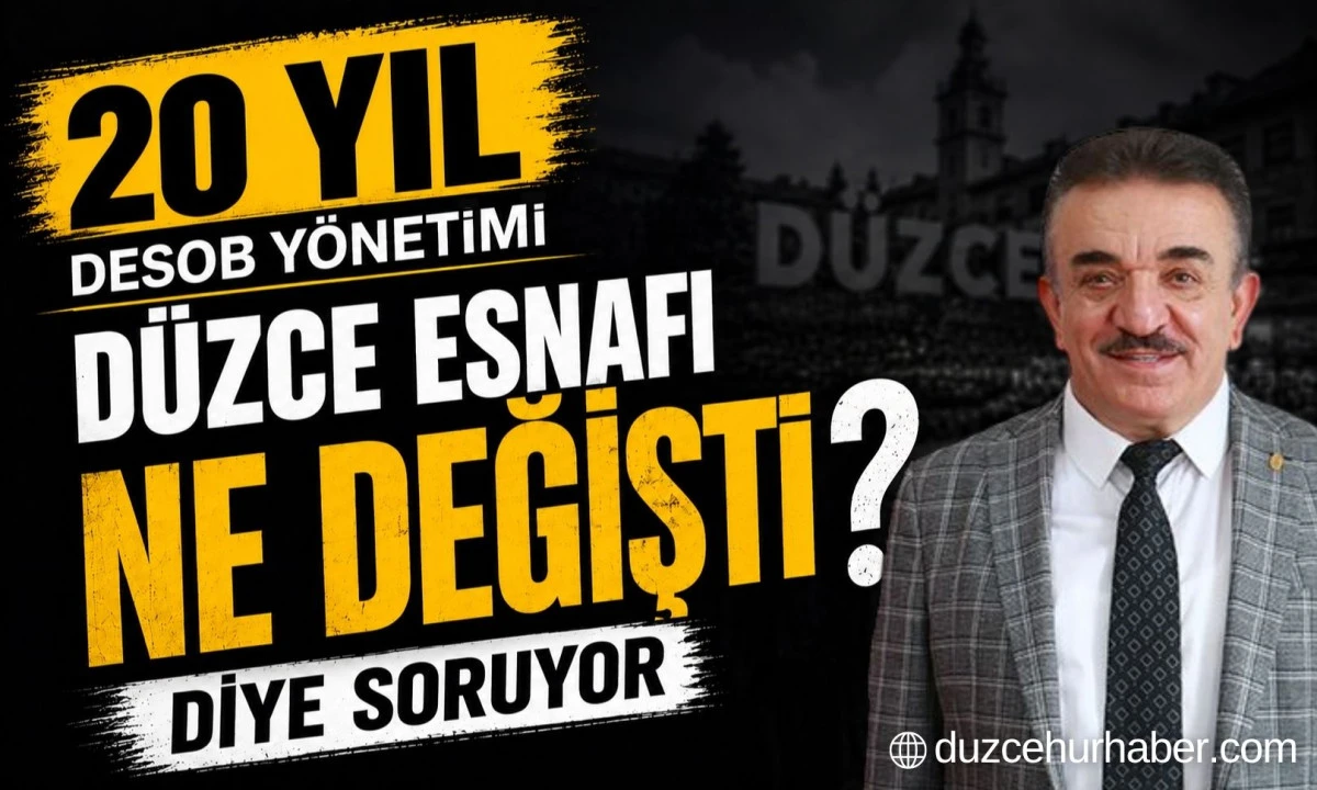 DESOB&rsquo;da 20 Yıllık D&ouml;nem Tartışılıyor: D&uuml;zce Esnafı &ldquo;Ne Değişti?&rdquo; Diye Soruyor
