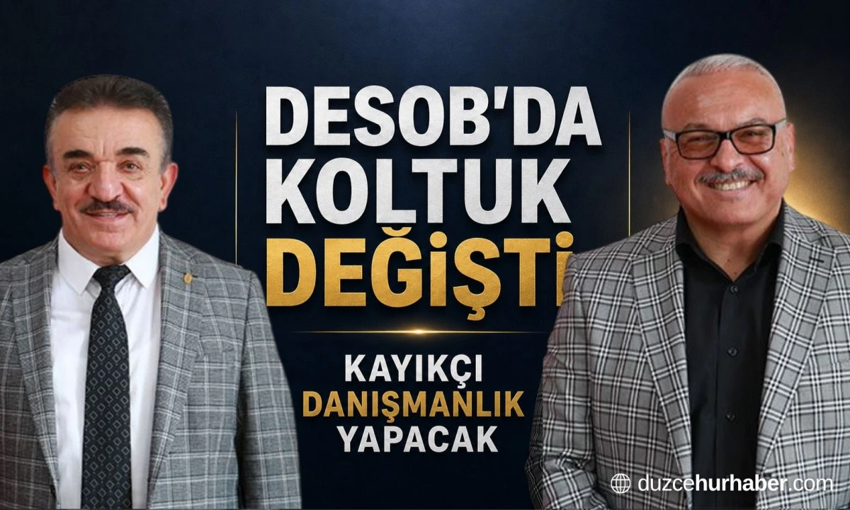 DESOB&rsquo;da Koltuk Değişti Ama Kayık&ccedil;ı Devam Ediyor! Yeni G&ouml;revi Dikkat &Ccedil;ekti