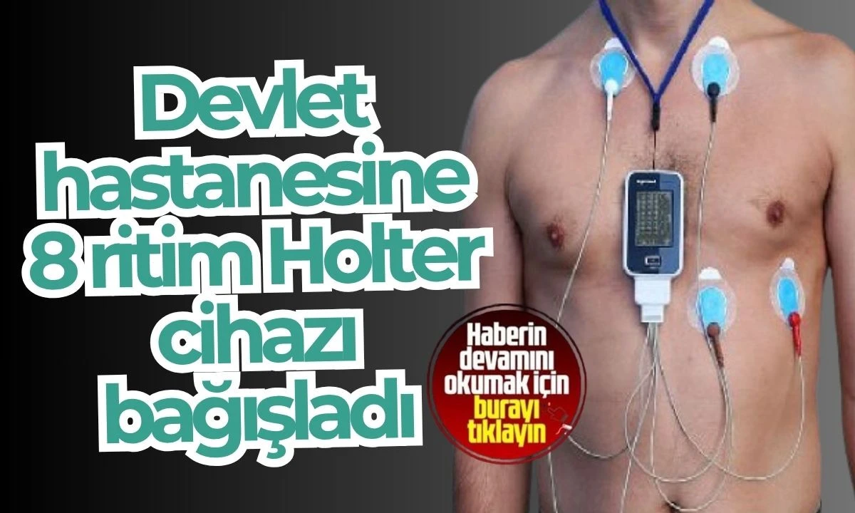 Devlet hastanesine 8 ritim Holter cihazı bağışladı