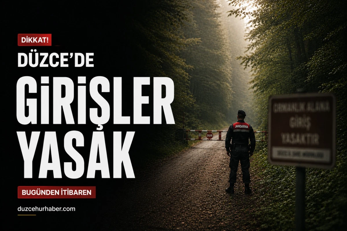 Dikkat! D&uuml;zce&rsquo;de Bazı B&ouml;lgelere Giriş Yasaklandı
