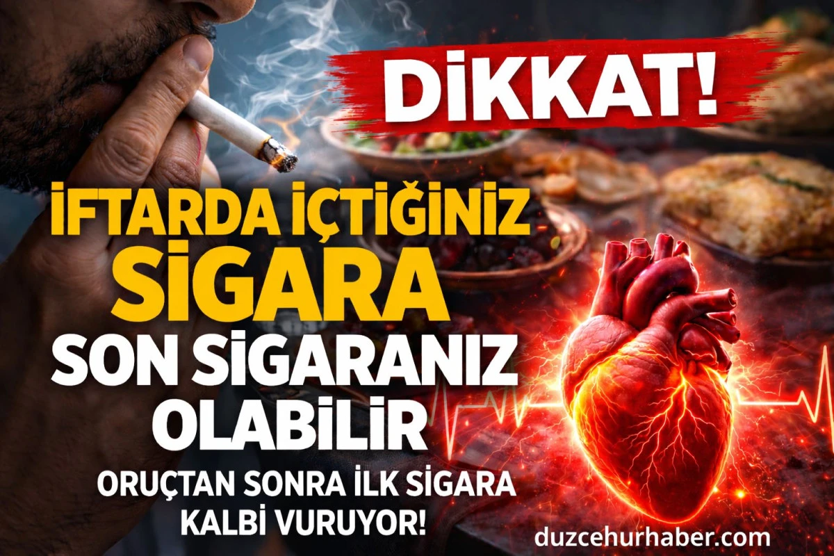 DİKKAT! İFTARDA İ&Ccedil;TİĞİNİZ SİGARA SON SİGARANIZ OLABİLİR