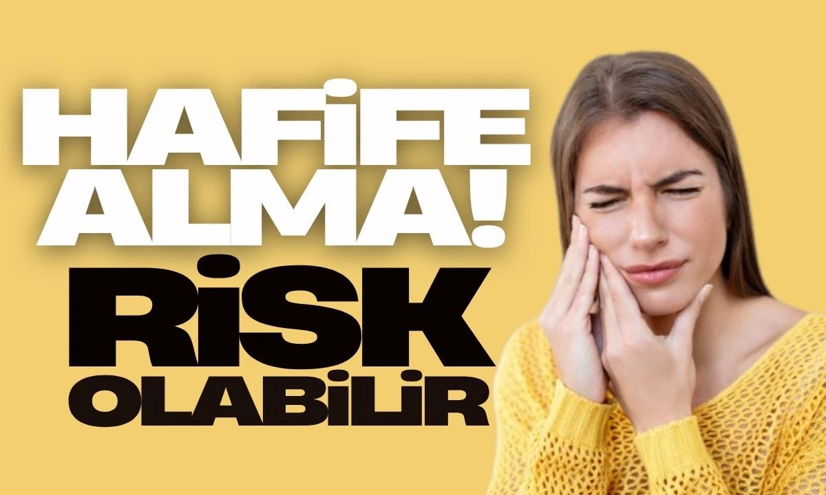 Diş Ağrısı Bitti Diye Rahat Etme, Risk olabilir 