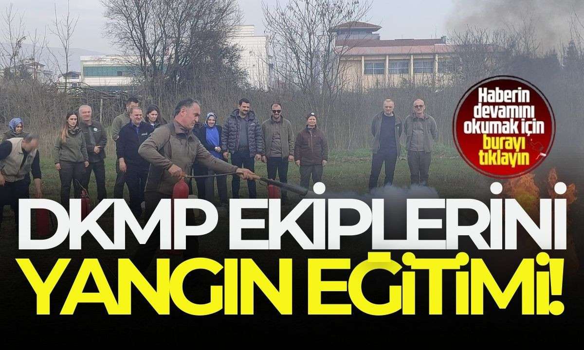 DKMP ekiplerini yangın eğitimi! 