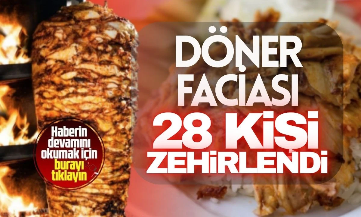 Döner faciası 28 öğrenci zehirlendi