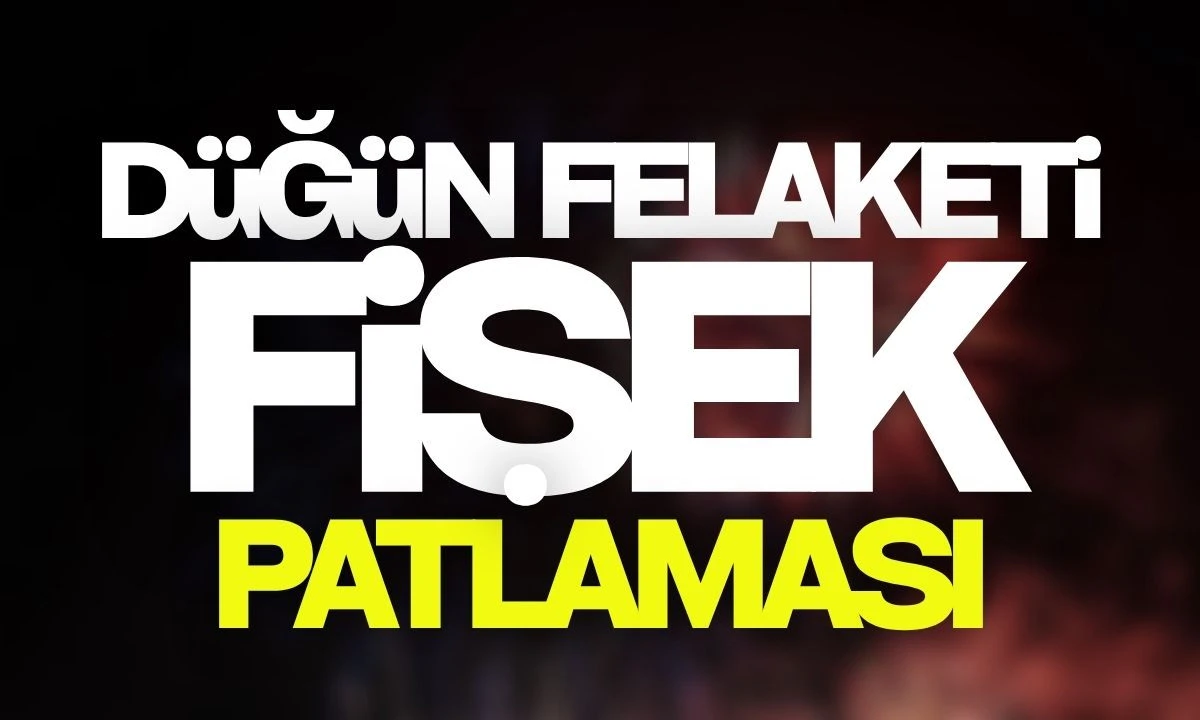 Düğün Felaketi: Fişek Patlaması O anlar kamerada 