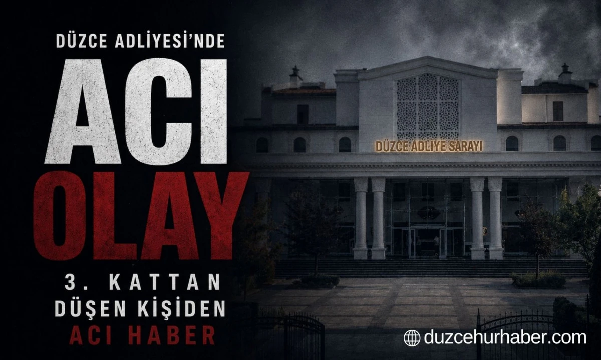 D&uuml;zce Adliyesi&rsquo;nde Acı Olay! 3. Kattan D&uuml;şen Şahıstan Acı Haber