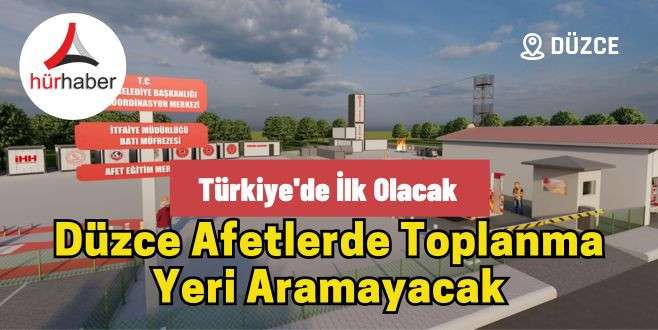 Düzce afetlerde toplanma yeri aramayacak