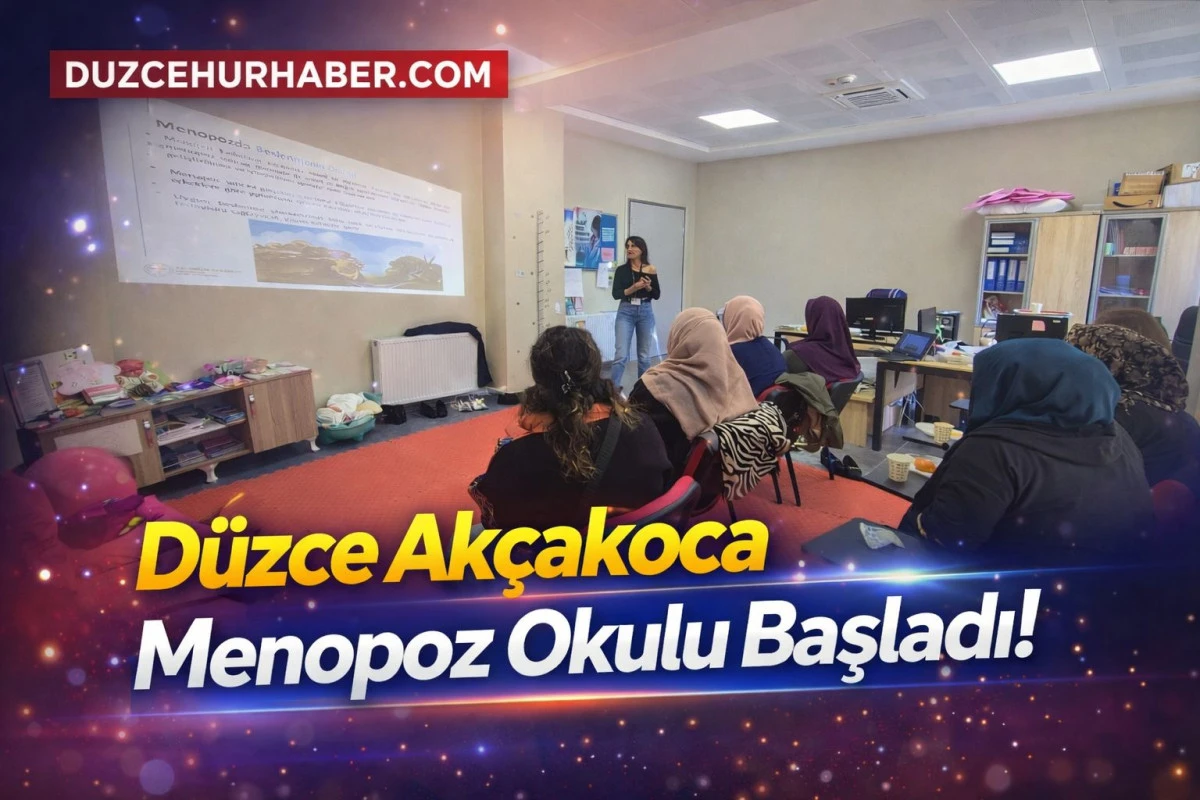 D&uuml;zce Ak&ccedil;akoca Menopoz Okulu Başladı