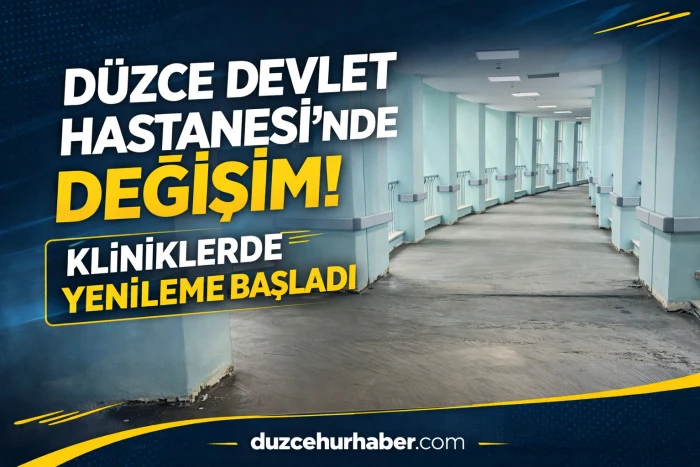 D&uuml;zce Atat&uuml;rk Devlet Hastanesi&rsquo;nde Yenileme Başladı! G&uuml;venlik ve Hijyen Artıyor