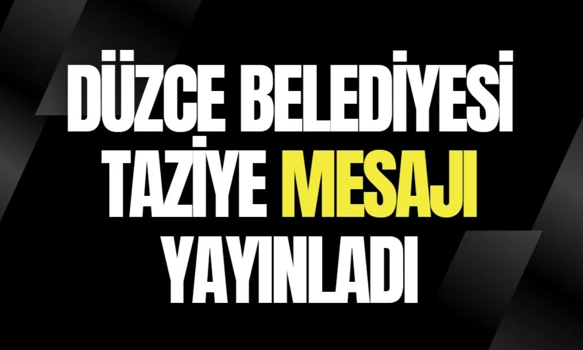 D&uuml;zce Belediyesi Ferhat G&uuml;m&uuml;ş taziye mesajı yayınladı