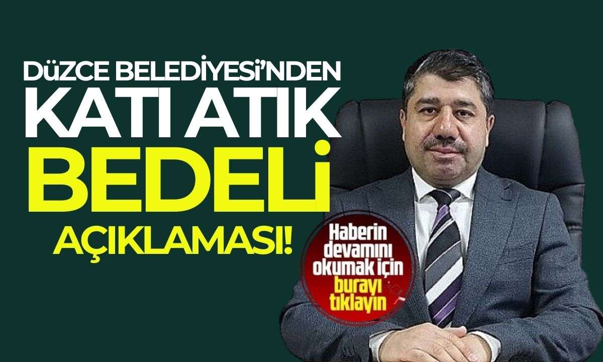 Düzce Belediyesi Hasan Gündem'den katı atık bedeli açıklaması! 