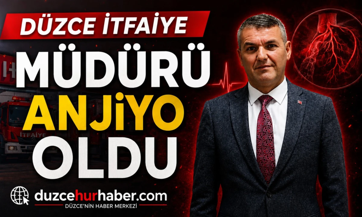 D&uuml;zce Belediyesi İtfaiye M&uuml;d&uuml;r&uuml; Mehmet Ali Kahraman Anjiyo Oldu