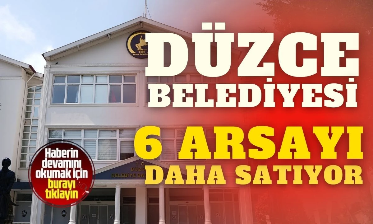 D&Uuml;ZCE BELEDİYESİ&rsquo;NDEN ARSA İHALESİ YAPILACAK
