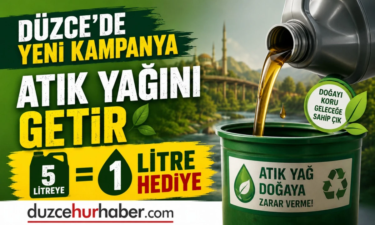 D&uuml;zce Belediyesi&rsquo;nden Atık Yağ Kampanyası: 5 Litre Getirene 1 Litre Yağ Hediye