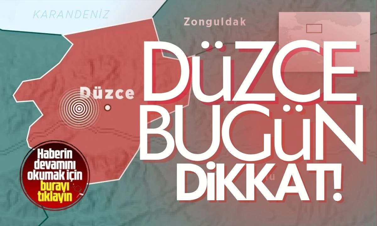 Düzce BUGÜN dikkat! 