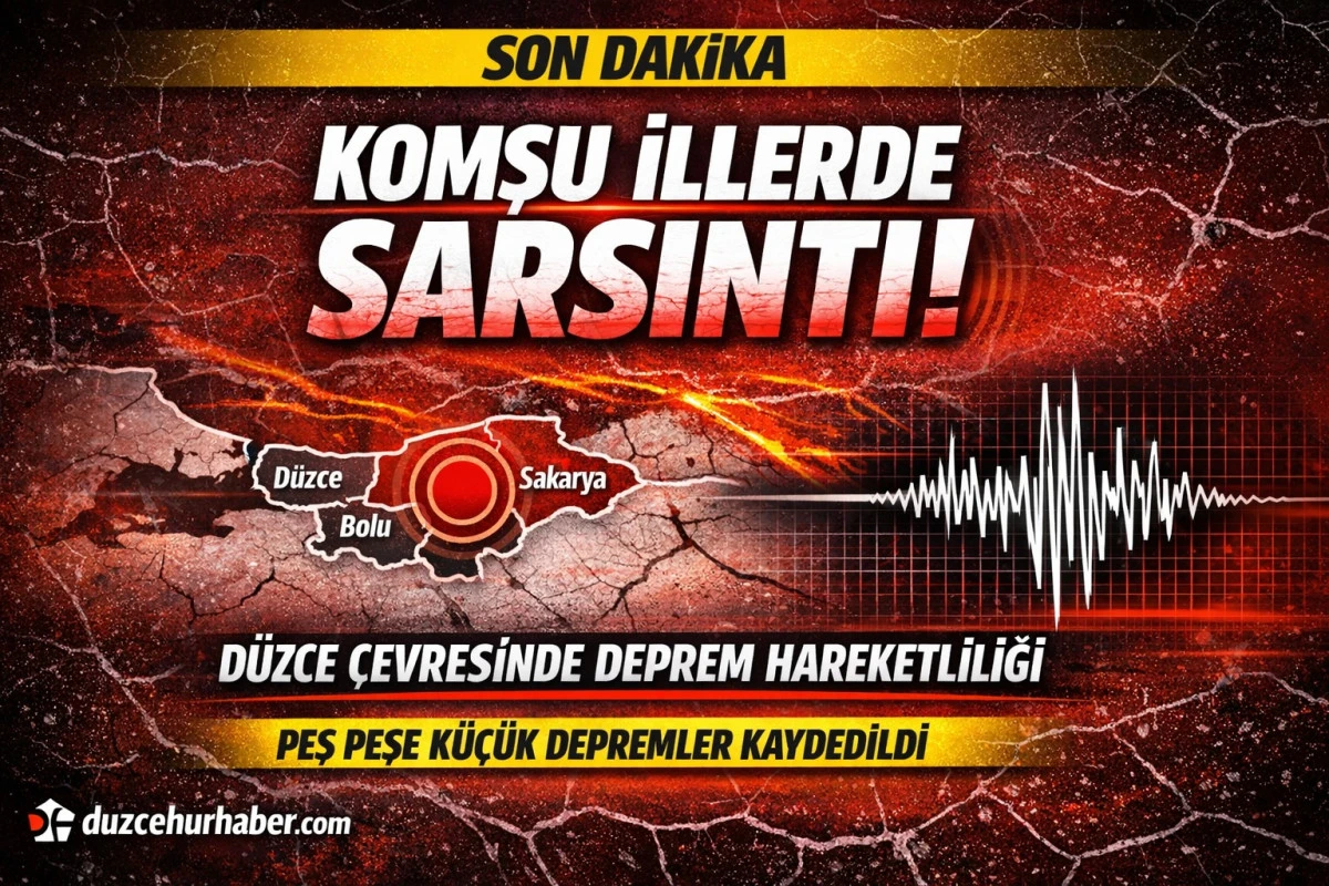 D&uuml;zce &ccedil;evresinde deprem hareketliliği! Bolu ve Sakarya&rsquo;da peş peşe sarsıntılar