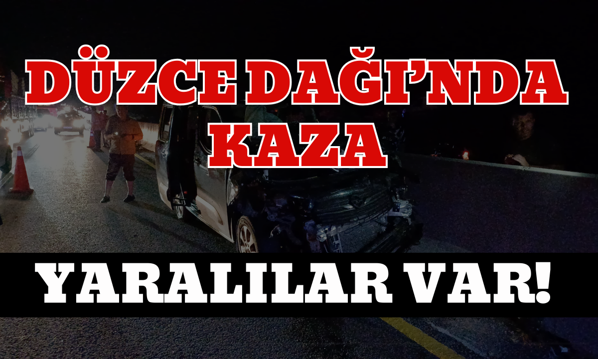 D&uuml;zce Dağında kaza yaralılar var!