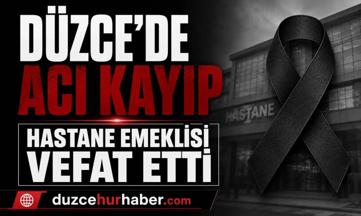 D&uuml;zce Devlet Hastanesi emeklisi Ayşe &Ccedil;evik vefat etti