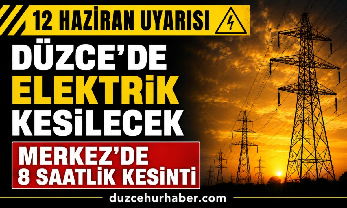 D&uuml;zce elektrik kesintisi 12 Haziran 2026: işte etkilenecek mahalleler