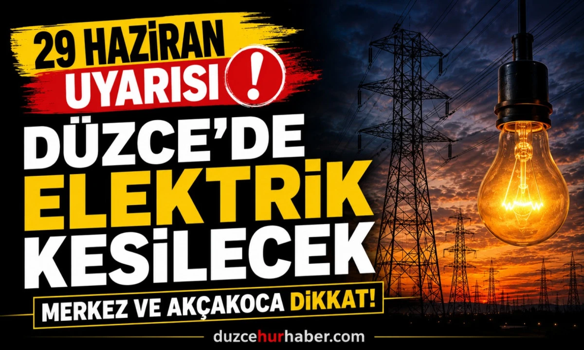 D&uuml;zce elektrik kesintisi 29 Haziran 2026: Merkez ve Ak&ccedil;akoca&rsquo;da geniş kapsamlı program