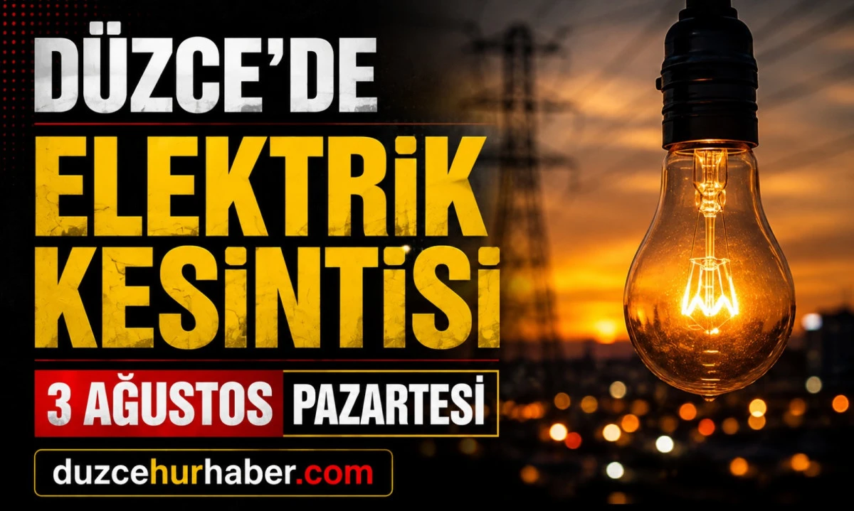 D&uuml;zce elektrik kesintisi: 3 Ağustos&rsquo;ta bu b&ouml;lgeler etkilenecek
