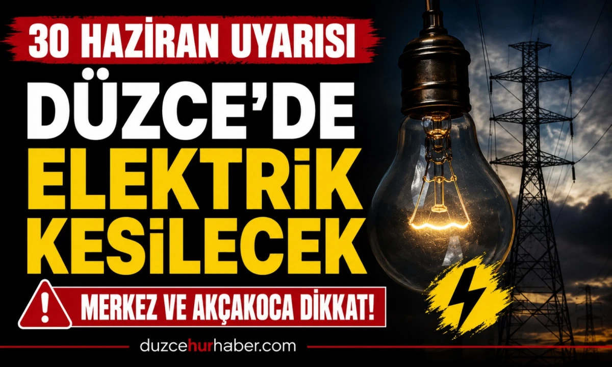 D&uuml;zce elektrik kesintisi 30 Haziran 2026: Merkez ve Ak&ccedil;akoca&rsquo;da geniş kapsamlı &ccedil;alışma
